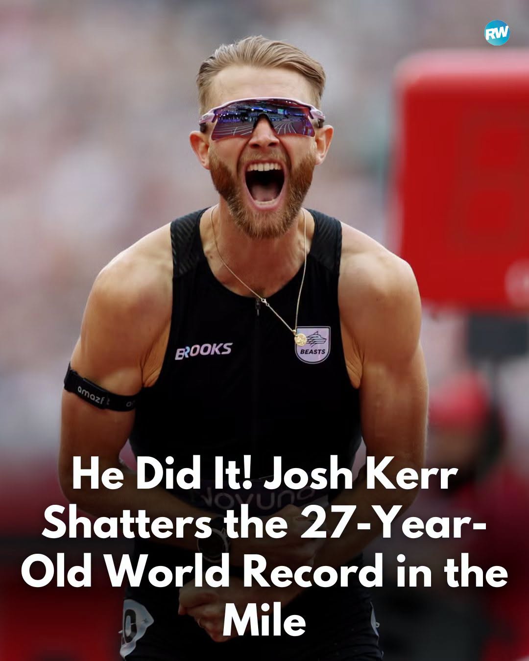 May be an image of text that says 'RW ធនរស BOOKS BEASTS He Did It! Josh Kerr Shatters the 27-Year- Old World Record in the Mile'